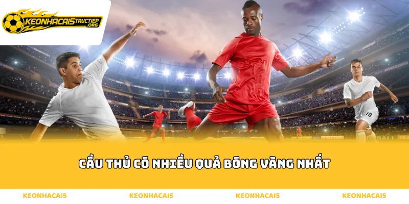 Cầu thủ có nhiều Quả bóng vàng nhất - Không ai khoác ngoài Goat